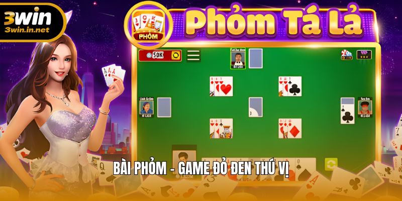 Game Bài Phỏm – Kết Hợp Giải Trí Và Tư Duy Chiến Thuật