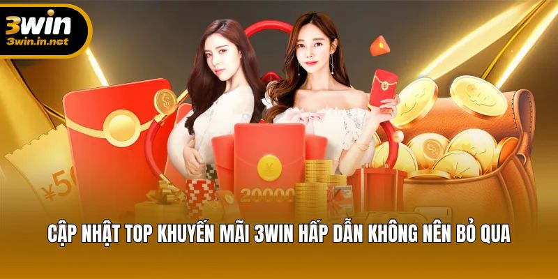 Cập nhật top khuyến mãi 3WIN hấp dẫn không nên bỏ qua