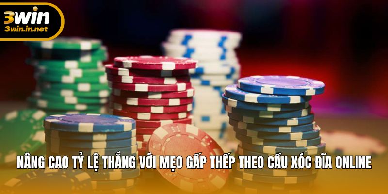 Nâng cao tỷ lệ thắng với mẹo gấp thếp theo cầu xóc đĩa online