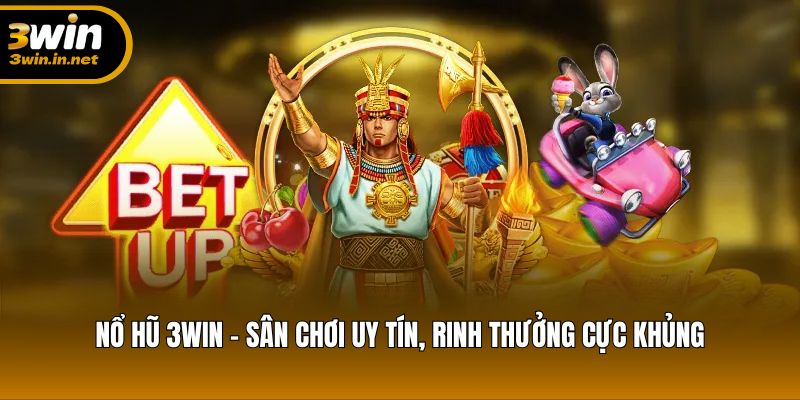 Tham gia nổ hũ 3WIN – Săn thưởng cực lớn, chiến thắng cực nhanh