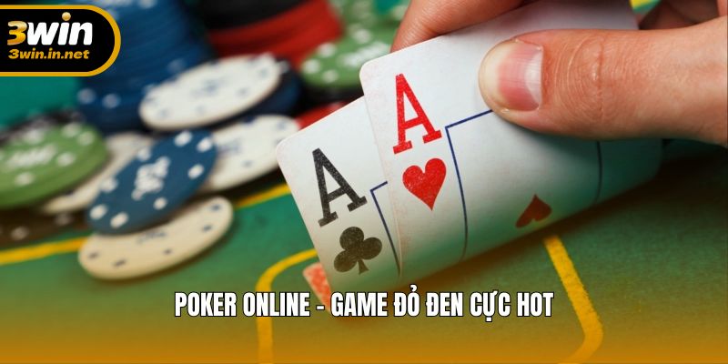 Game Đỏ Đen Đỉnh Cao Poker Online Tại 3WIN