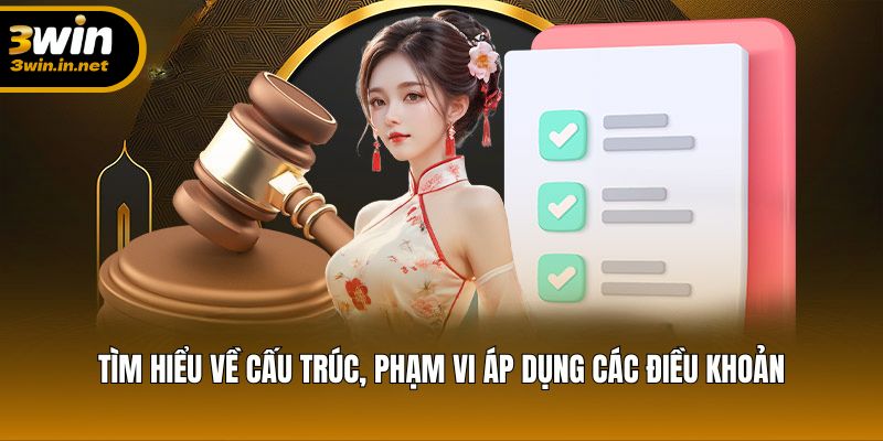 Tìm hiểu về cấu trúc, phạm vi áp dụng các điều khoản Tìm hiểu về cấu trúc, phạm vi áp dụng các điều khoản