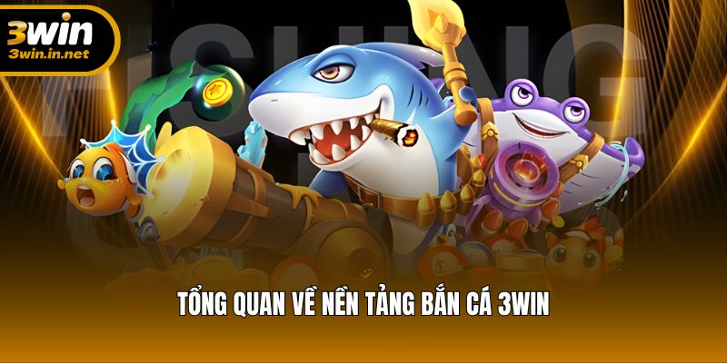 Khám phá toàn cảnh hệ thống bắn cá đổi thưởng tại 3WIN