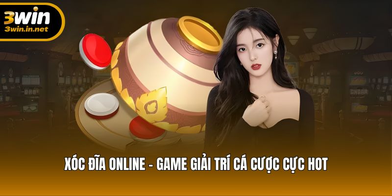 Gane cá cược đỉnh cao - Xóc đĩa online